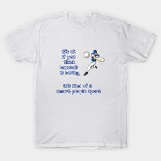 Baseball is Boring? T-Shirt